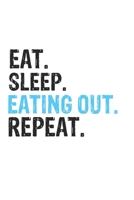 Eat Sleep Eating out Repeat Best Gift for Eating out Fans Notebook A beautiful: Lined Notebook / Journal Gift, Eating out Cool quote, 120 Pages, 6 x 9 inches, Personal Diary, Best Gift for Eating out  1679861727 Book Cover
