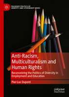 Anti-Racism, Multiculturalism and Human Rights: Reconceiving the Politics of Diversity in Employment and Education (Palgrave Politics of Identity and Citizenship Series) 3031873599 Book Cover
