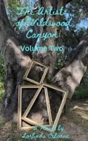 The Artists of Wildwood Canyon Vol. Two (The Artists of Wildwood Canyon Volume One) B0FCC8596W Book Cover