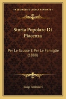 Storia Popolare Di Piacenza: Per Le Scuole E Per Le Famiglie (1888) 1142072770 Book Cover