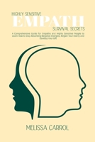 Highly Sensitive Empath Survival Secrets: A Comprehensive Guide for Empaths and Highly Sensitive People to Learn How to Stop Absorbing Negative Energies, Regain Your Clarity and Develop Your Gift 1802020020 Book Cover