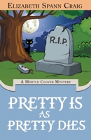 Pretty is as Pretty Dies: A Myrtle Clover Mystery 0997168501 Book Cover