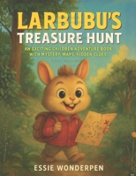 Larbubu's Treasure Hunt: An Exciting Children's Adventure Book with Mystery, Maps, and Hidden Clues B0G3WXGBMY Book Cover