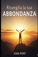 RISVEGLIA LA TUA ABBONDANZA: Il tuo percorso verso la libertà finanziaria e una vita realizzata (Italian Edition) B0FNC7WJH5 Book Cover