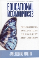 Educational Metamorphoses: Philosophical Reflections on Identity and Culture 074254673X Book Cover
