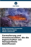 Formulierung und Prozessvariablen, die die Eigenschaften von Nanopartikeln beeinflussen (German Edition) 6207934989 Book Cover