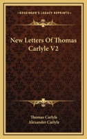 New Letters of Thomas Carlyle; Volume 2 1428615016 Book Cover