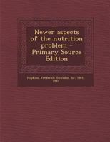 Newer Aspects of the Nutrition Problem - Primary Source Edition 1294645870 Book Cover
