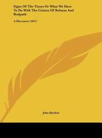 Signs Of The Times Or What We Have To Do With The Crimes Of Robson And Redpath: A Discourse 1104304791 Book Cover