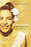 If You Can't Be Free, Be a Mystery: In Search of Billie Holiday 0345449738 Book Cover