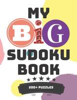 My Big Sudoku Book 200+ Puzzles: Medium Difficulty and Large Print Great For Traveling Games 1097648400 Book Cover