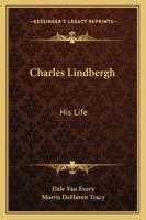 Charles Lindbergh: His Life 116275740X Book Cover