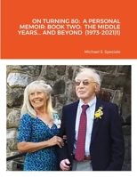 ON TURNING 80: A PERSONAL MEMOIR: BOOK TWO: THE MIDDLE YEARS... AND BEYOND 1667192981 Book Cover
