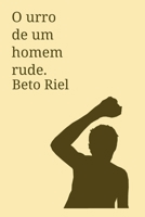 O Urro de um Homem Rude (Portuguese Edition) B0F18NMV11 Book Cover