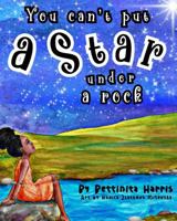 You can't put a Star under a rock B0FMS35TYK Book Cover