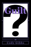 Guilt? 1508583625 Book Cover
