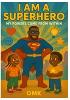 I Am a Superhero!: My powers come from within! B0F66LBMRY Book Cover
