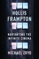 Hollis Frampton: Navigating the Infinite Cinema B0BMWR3LS2 Book Cover