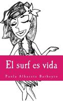 El surf es vida 154684600X Book Cover