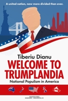 Welcome to Trumplandia: National Populism in America B0884DRXSF Book Cover