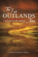 The Far Outlands of Time: Legacy of Anna 1669837440 Book Cover