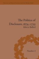 The Politics of Disclosure, 1674-1725: Secret History Narratives 1138663743 Book Cover