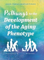 Pathways to the Development of the Aging Phenotype 103832162X Book Cover