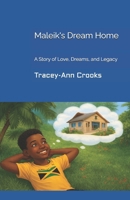 Maleik's Dream Home: A Story of Love, Dreams, and Legacy B0GXBN9GP1 Book Cover