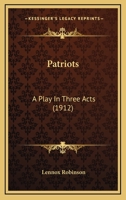 Patriots: A Play in Three Acts 1297804228 Book Cover