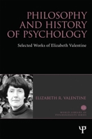 Philosophy and History of Psychology: Selected Works of Elizabeth Valentine 184872294X Book Cover