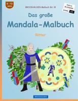 BROCKHAUSEN Malbuch Bd. 18 - Das große Mandala-Malbuch: Ritter 153491644X Book Cover