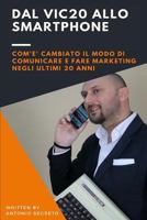 Dal Vic20 allo SmartPhone v.2: Com'e' cambiato il modo di comunicare e di fare Marketing negli ultimi 20 anni" 1720867674 Book Cover