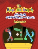 The Aleph Bet Bunch: A Fun Guide to Hebrew Shapes and Sounds B0FL3P3TW1 Book Cover