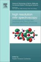 High Resolution NMR Spectroscopy: Understanding Molecules and their Electronic Structures (Volume 3) 0444594116 Book Cover