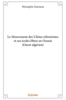 Le Mouvement des Uléma réformistes et ses écoles libres en Oranie (Ouest algérien) (French Edition) 2414100303 Book Cover