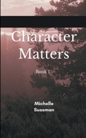 Character Matters Book 1 1807150208 Book Cover