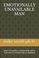 Emotionally Unavailable Man: ways to handle a relationship with a man who is emotionally unavailable B0BXN6MQM2 Book Cover