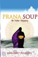 Prana Soup: An Indian Odyssey 1542831717 Book Cover