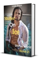 Shifter On Ice: Shifter World #2 (ALL FOR LOVE, AN INNOCENT GIRL WORLD SHIFTER ROMANCE) B0CT7TPZPB Book Cover