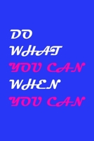 Do What You Can When You Can: Start living a awesome life 1651945535 Book Cover