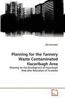 Planning for the Tannery Waste Contaminated Hazaribagh Area 3639289668 Book Cover