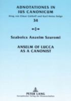 Anselm of Lucca As a Canonist (Adnotationes in Ius Canonicum) 3631541066 Book Cover