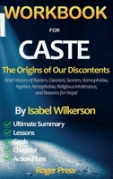 WORKBOOK for CASTE: The Origins of Our Discontents Introducing Brief History of Racism, Classism, Sexism, Homophobia, Ageism, Xenophobia, Religious Intolerance, and Reasons for Hope! 195443216X Book Cover