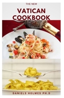 THE NEW VATICAN COOKBOOK: Delicious Catholic holy days and holidays recipes for healthy living and healing B08RH7WPC7 Book Cover