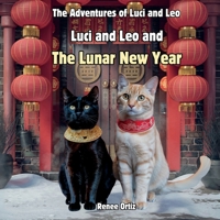 Luci and Leo and The Lunar New Year: February Adventures (The Adventures of Luci and Leo) B0DVPC4RLF Book Cover