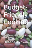 Budget-Friendly Cooking: Tips, Recipes, and Shopping Strategies B0CQ8FNT44 Book Cover