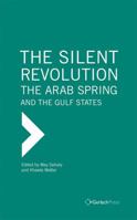 The Silent Revolution: The Arab Spring and the Gulf States 3940924342 Book Cover