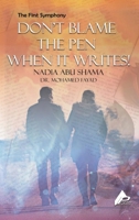 The First Symphony Don't Blame Not The Pen for Writing B0DQ6KRMBS Book Cover