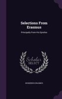Selections from Erasmus...Principally from His Epistles 1511920912 Book Cover