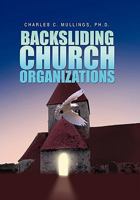 Backsliding Church Organizations 1453517243 Book Cover